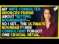 Lagu My Wife Consulted Divorced Friend About 'Setting Boundaries'—So I Set... The ULTIMATE Boundary!