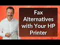Fax Alternatives with Your HP Printer