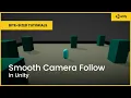 Smooth Camera Follow in Unity Bite-Sized Tutorials