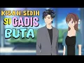 Kisah Sedih Si Gadis Buta | Kartun Animasi Drama 