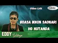 Download Lagu Eddy Silitonga - Boasa Ikkon Saonari Ho Hutanda (Video Lirik)