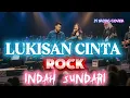 LUKISAN CINTA [ INDAH SUNDARI ] ROCK VERSION