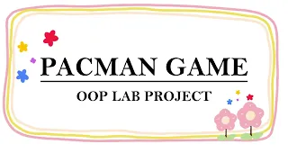 Pac-Man Game in Java Object-Oriented Programming Project