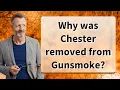 Why was Chester removed from Gunsmoke