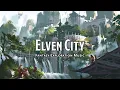 Elven City | D\u0026D/TTRPG Music | 1 Hour