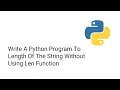 Write A Python Program To Length Of The String Without Using Len Function