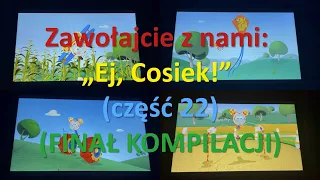 Zawołajcie z nami: „Ej, Cosiek!” (część 22) (FINAŁ KOMPILACJI)