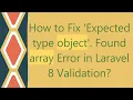 How to Fix Expected type object Found array Error in Laravel 8 Validation