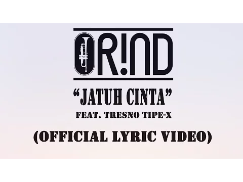 Download MP3 ORIND Feat. Tresno TIPE-X - JATUH CINTA (Official Lyric Video)