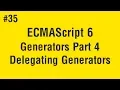 Learn ECMAScript 6 in Arabic - Generators Part 4 Delegating Generators