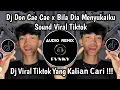 Download Lagu DJ DON CAE CAE X BILA DIA MENYUKAIKU SOUND VIRAL TIKTOK