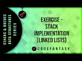 Exercise - Stack Implementation Linked Lists Stacks Queues