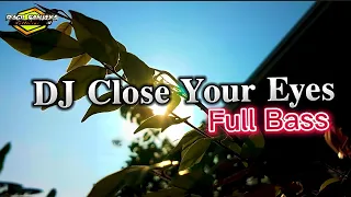 Download DJ Close Your Eyes Setengah Kendang Full Bass Glerr||Enak Buat Cek Sound#dj #viral #viralvideo MP3