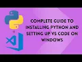 Complete Guide to Installing Python and Setting Up VS Code on Windows