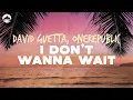 Download Lagu David Guetta \u0026 OneRepublic - I Don't Wanna Wait | Lyrics