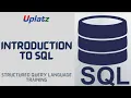 Introduction to SQL Structured Query Language SQL Training Become a top SQL Developer Uplatz