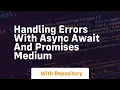 handling errors with async await and promises medium