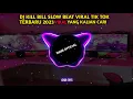 DJ KILL BILL SLOW BEAT VIRAL TIK TOK TERBARU 2023 YANG KALIAN CARI _ DJ KOMANG RIMEX