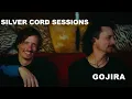 SILVER CORD SESSIONS / GOJIRA