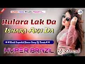 Lagu Hulara Lak Da Ishara | J Star Song | Punjabi Dj Party Song | Hyper Brazil Mix | Dj Ganesh Phulera