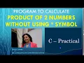 Program to multiply two numbers without using multiplication symbol Learn Programming in C