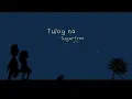 Sugarfree - Tulog Na - Official Lyric Video
