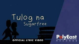 sugarfree tulog na official lyric video