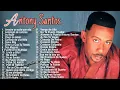 Antony Santos - Mix de sus Mas grandes Exitos desde sus inicios 90-00 El mayimbe