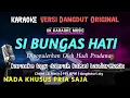 Download Lagu SI BUNGAS HATI || KARAOKE DAERAH KALIMANTAN SELATAN ||  NADA PRIA