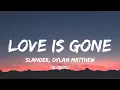 Download Lagu SLANDER - Love Is Gone (Lyrics)| I'm sorry  don't leave me I want you here with me