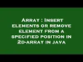 Array Insert elements or remove element from a specified position in 2d-array in java