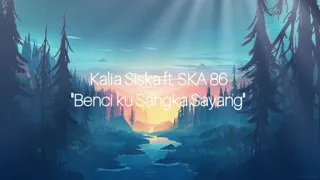 Download Benci ku Sangka Sayang - Kalia Siska ft. SKA 86 ( lirik video) MP3