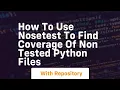 How to use nosetest to find coverage of non tested Python files