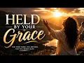 Held by Your Grace Peaceful Worship Song About God s Faithfulness Christian Worship Music