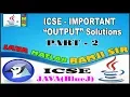 ICSE JAVA OUTPUT QUESTION PART-2 SOLVED BY JAVA MATLAB RAMJI SIR HINDI