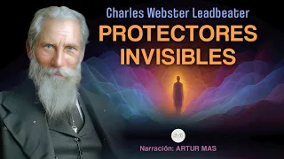 Protectores Invisibles de Charles W. Leadbeater (Los Ayudantes del Plano Astral) Audiolibro Completo