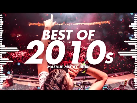 Download MP3 BEST OF 2010s - MIX by JAURI