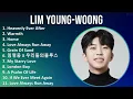 Lagu Lim Young-woong 2025 MIX Top Hits - Heavenly Ever After, Warmth, Home, Love Always Run Away