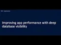 Improving application performance with deep database visibility