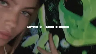 Download astrid s - good choices [slowed \u0026 reverb] MP3