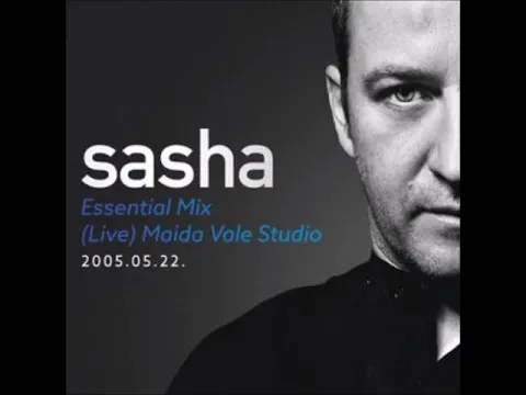 Download MP3 Sasha - Essential Mix Live @ Maida Vale Studios, London, Uk - 22-05-2005