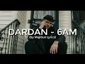 DARDAN - 6AM (Lyrics)