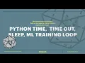 python time time training loop delay python time sleep timeout