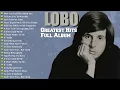 Download Lagu Lobo - Lobo Greatest Hits Full Album 2025 || Lobo Best Songs Of All Time - Best Songs Of Lobo 2025