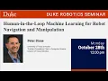Duke Robotics Seminar Human-in-the-Loop Machine Learning for Robot Navigation and Manipulation