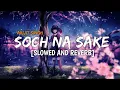 Download Lagu Soch Na Sake [Slowed+Reverb] - Arijit Singh \u0026 Amaan Mallik | AIRLIFT | Bollywood Lofi | Textaudio