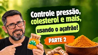Pressão alta, colesterol e muito mais: descubra o poder da cúrcuma nesta última parte!