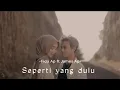 Download Lagu Seperti yang dulu-Fida Ap ft James Ap (lirik)