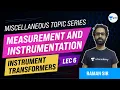 Lagu Measurements and Instrumentation | Lec 6 | Instrument Transformers | Raman Sir