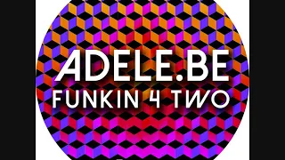 adele be funkin 4 two original mix 
